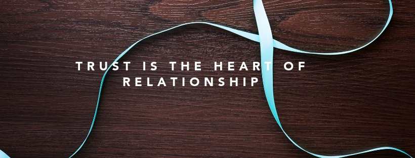 Trust is the heart of relationship
